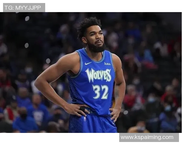 卡尔安东尼唐斯如何在NBA赛场上展现统治力与领导能力